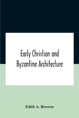 Early Christian And Byzantine Architecture