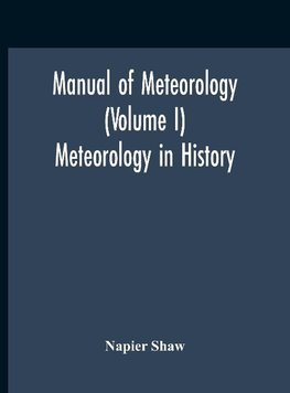 Manual Of Meteorology (Volume I) Meteorology In History