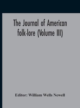 The Journal Of American Folk-Lore (Volume Iii)