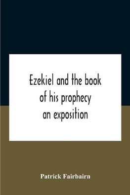 Ezekiel And The Book Of His Prophecy