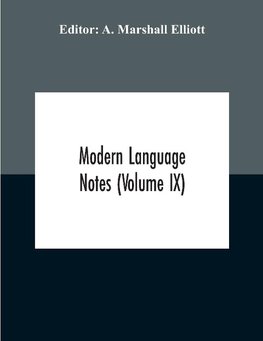 Modern Language Notes (Volume Ix)