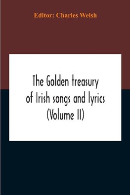 The Golden Treasury Of Irish Songs And Lyrics (Volume Ii)