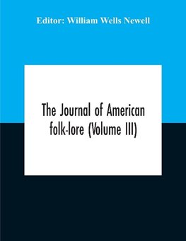 The Journal Of American Folk-Lore (Volume Iii)