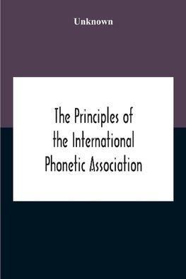 The Principles Of The International Phonetic Association