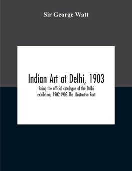 Indian Art At Delhi, 1903