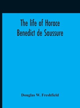 The Life Of Horace Benedict De Saussure