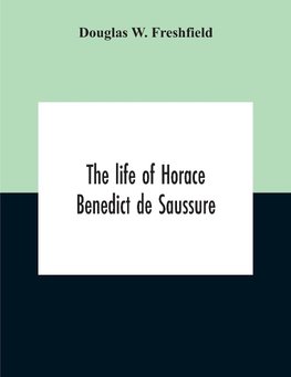 The Life Of Horace Benedict De Saussure