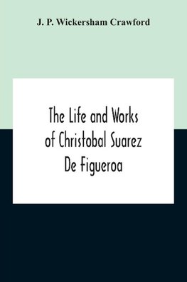 The Life And Works Of Christobal Suarez De Figueroa