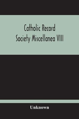 Catholic Record Society Miscellanea Viii