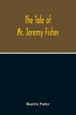 The Tale Of Mr. Jeremy Fisher