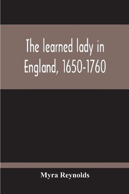 The Learned Lady In England, 1650-1760