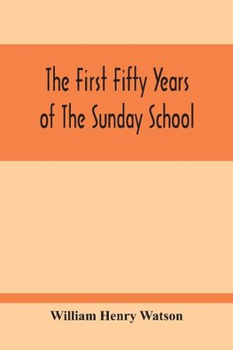 The First Fifty Years Of The Sunday School