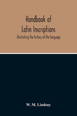 Handbook Of Latin Inscriptions