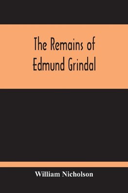 The Remains Of Edmund Grindal