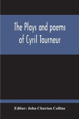 The Plays And Poems Of Cyril Tourneur