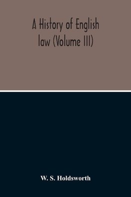 A History Of English Law (Volume III)