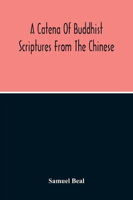 A Catena Of Buddhist Scriptures From The Chinese