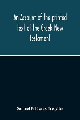 An Account Of The Printed Text Of The Greek New Testament