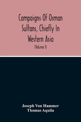 Campaigns Of Osman Sultans, Chiefly In Western Asia