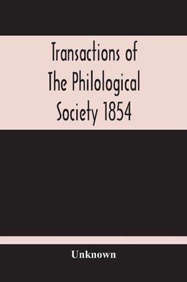 Transactions Of The Philological Society 1854