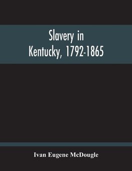 Slavery In Kentucky, 1792-1865