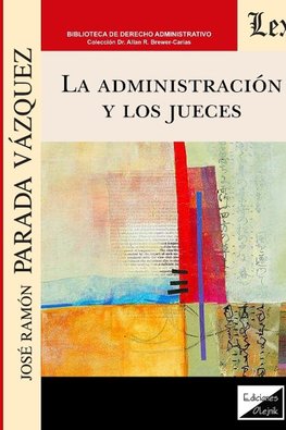 LA ADMINISTRACIÓN Y LOS JUECES