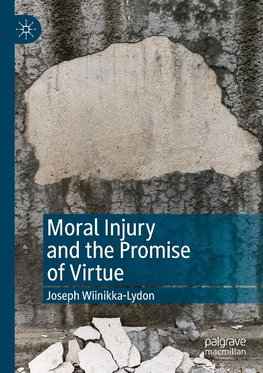 Moral Injury and the Promise of Virtue