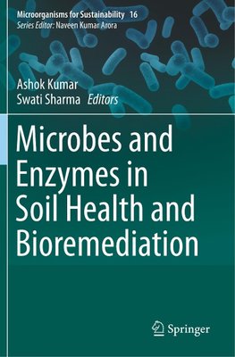 Microbes and Enzymes in Soil Health and Bioremediation