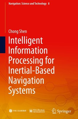 Intelligent Information Processing for Inertial-Based Navigation Systems