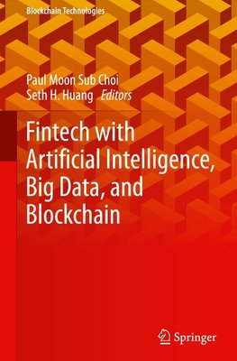 Fintech with Artificial Intelligence, Big Data, and Blockchain