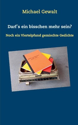 Darf´s ein bisschen mehr sein?