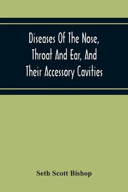 Diseases Of The Nose, Throat And Ear, And Their Accessory Cavities