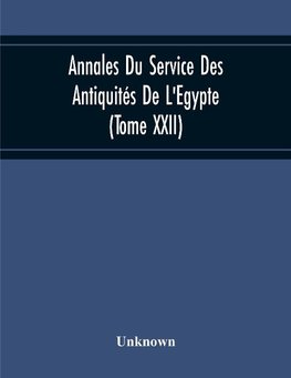 Annales Du Service Des Antiquités De L'Egypte (Tome Xxii)