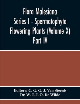 Flora Malesiana Series I - Spermatophyta Flowering Plants (Volume X) Part Iv