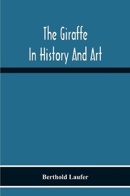 The Giraffe In History And Art