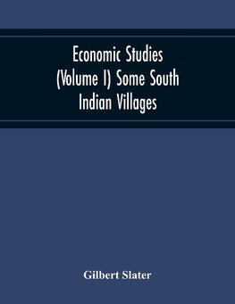 Economic Studies (Volume I) Some South Indian Villages