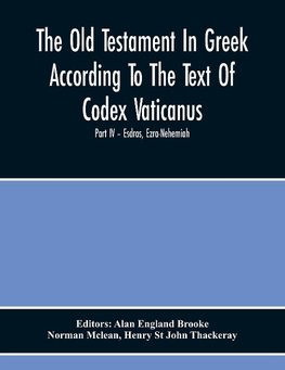 The Old Testament In Greek According To The Text Of Codex Vaticanus, Supplemented From Other Uncial Manuscripts, With A Critical Apparatus Containing The Variants Of The Chief Ancient Authorities For The Text Of The Septuagintvolume Ii - The Later Histori