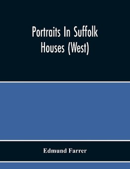 Portraits In Suffolk Houses (West)