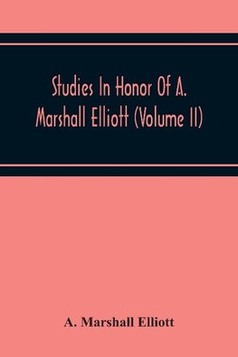 Studies In Honor Of A. Marshall Elliott (Volume Ii)