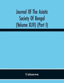 Journal Of The Asiatic Society Of Bengal (Volume Xliv) (Part I)