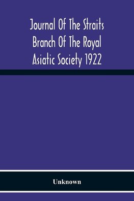 Journal Of The Straits Branch Of The Royal Asiatic Society 1922