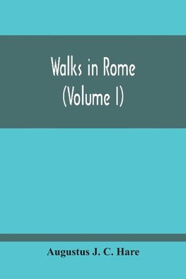 Walks In Rome (Volume I)