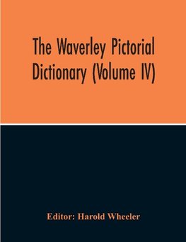 The Waverley Pictorial Dictionary (Volume Iv)