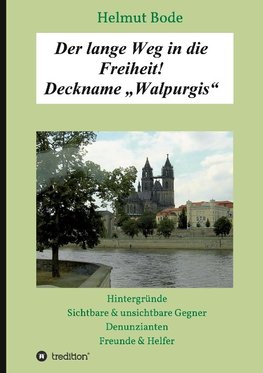 Der lange Weg in die Freiheit! Deckname "Walpurgis"