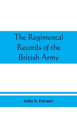 The regimental records of the British Army