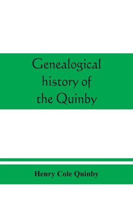 Genealogical history of the Quinby (Quimby) family in England and America