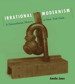 Jones, A: Irrational Modernism - A Neurasthenic History of N