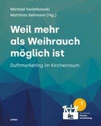 Weil mehr als Weihrauch möglich ist - Duftmarketing im Kirchenraum