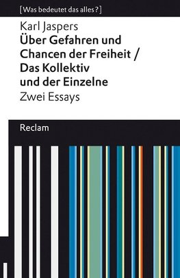 Über Gefahren und Chancen der Freiheit / Das Kollektiv und der Einzelne. Zwei Essays