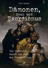 Dämonen, Spuk und Exorzismus